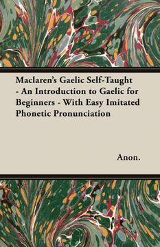 portada Maclaren's Gaelic Self-Taught - An Introduction to Gaelic for Beginners - With Easy Imitated Phonetic Pronunciation 