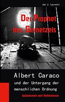 portada Der Prophet des Gemetzels: Albert Caraco und der Untergang der Menschlichen Ordnung (in German)