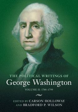 portada The Political Writings of George Washington: Volume 2, 1788–1799: Volume ii: 1788–1799 (The Political Writings of American Statesmen) (en Inglés)