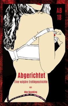 portada Abgerichtet: Eine Vulgäre Erotikgeschichte (in German)