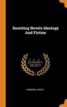 portada Resisting Novels Ideology and Fiction (in English)