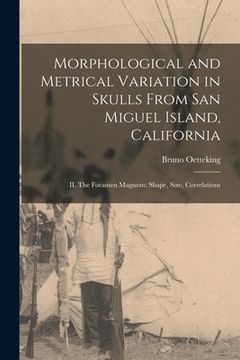 portada Morphological and Metrical Variation in Skulls From San Miguel Island, California: II. The Foramen Magnum: Shape, Size, Correlations (in English)
