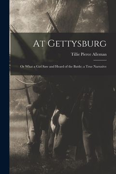 portada At Gettysburg: or What a Girl Saw and Heard of the Battle; a True Narrative (in English)