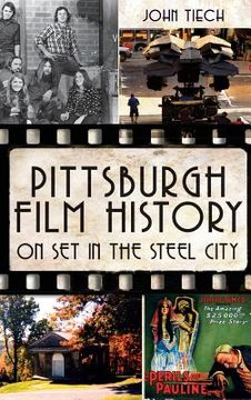 portada Pittsburgh Film History: On Set in the Steel City (en Inglés)