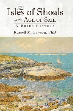 portada The Isles of Shoals in the Age of Sail: A Brief History (en Inglés)