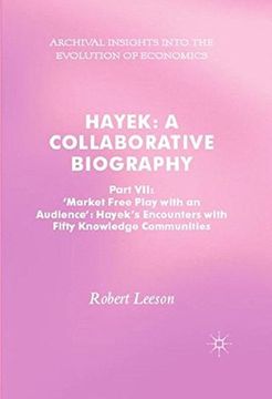 portada Hayek: A Collaborative Biography : Part IX: The Divine Right of the 'Free' Market (Archival Insights into the Evolution of Economics)