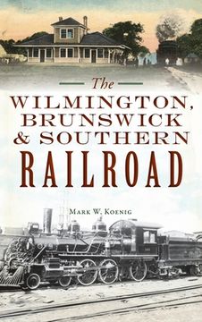 portada Wilmington, Brunswick & Southern Railroad (en Inglés)