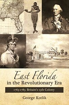 portada East Florida in the Revolutionary Era, 1763–1785: Britain'S Fifteenth Colony 