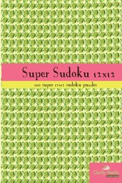 portada Super Sudoku 12x12: 100 12x12 super sudoku puzzles (in English)