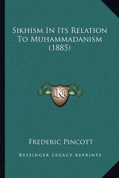 portada sikhism in its relation to muhammadanism (1885) (en Inglés)