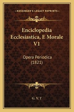 portada Enciclopedia Ecclesiastica, E Morale V1: Opera Periodica (1821) (en Italiano)