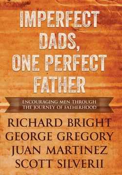 portada Imperfect Dads, one Perfect Father: Encouraging men Through the Journey of Fatherhood. 