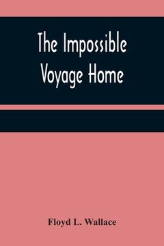 portada The Impossible Voyage Home (en Inglés)