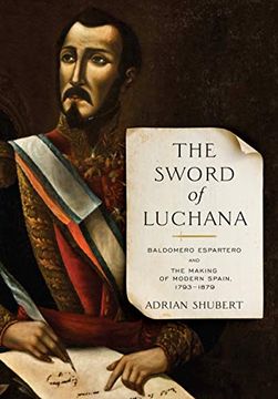 portada The Sword of Luchana: Baldomero Espartero and the Making of Modern Spain, 1793-1879 (Toronto Iberic) (en Inglés)