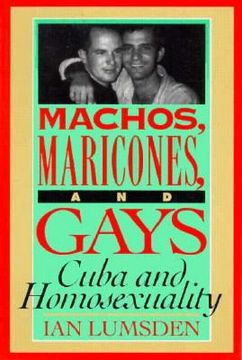 portada Machos Maricones & Gays: Cuba and Homosexuality (en Inglés)