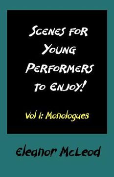 portada scenes for young performers to enjoy: vol i, monologues (en Inglés)