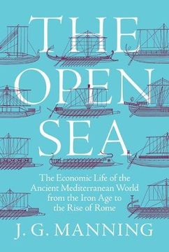 portada The Open Sea: The Economic Life of the Ancient Mediterranean World From the Iron age to the Rise of Rome (en Inglés)