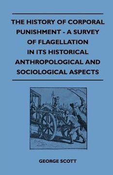 portada the history of corporal punishment - a survey of flagellation in its historical anthropological and sociological aspects (en Inglés)