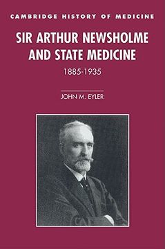 portada Sir Arthur Newsholme and State Medicine, 1885-1935 Paperback (Cambridge Studies in the History of Medicine) (in English)