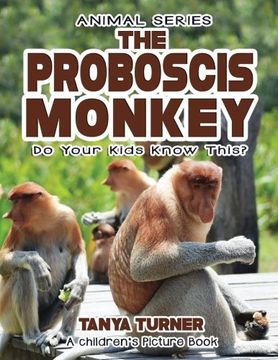 portada THE PROBOSCIS MONKEY Do Your Kids Know This?: A Children's Picture Book (Amazing Creature Series) (Volume 77)