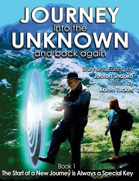portada Journey into the Unknown and Back Again: Book 1, The Start of a New Journey is Always a Special Key (en Inglés)