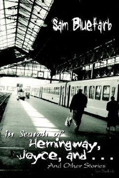 portada in search of hemingway, joyce, and . . .: and other stories (en Inglés)