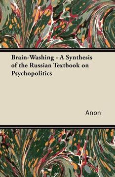 portada brain-washing - a synthesis of the russian textbook on psychopolitics (en Inglés)