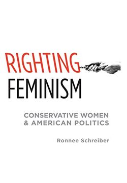 portada Righting Feminism: Conservative Women and American Politics 