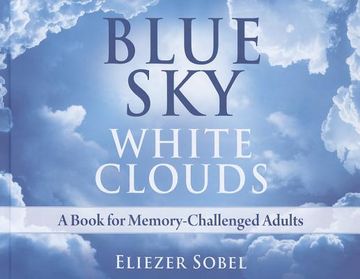 portada blue sky, white clouds: a book for memory-challenged adults