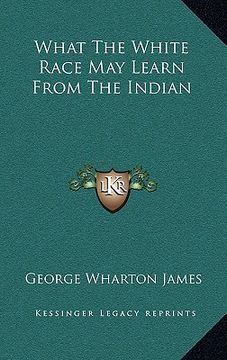 portada what the white race may learn from the indian (in English)