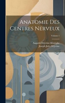 portada Anatomie Des Centres Nerveux; Volume 1 (en Francés)