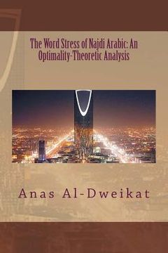 portada The Word Stress of Najdi Arabic: An Optimality-Theoretic Analysis (en Inglés)