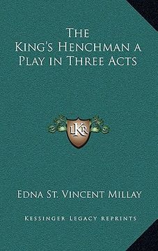 portada the king's henchman a play in three acts (en Inglés)