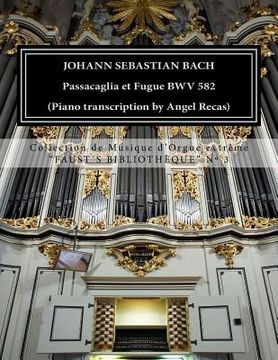 portada Johann Sebastian Bach Passacaglia et Fugue BWV 852 (piano transcription by Angel Recas): Johann Sebastian Bach Passacaglia BWV 852 (piano transcriptio (en Inglés)