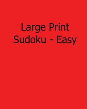 portada Large Print Sudoku - Easy: Fun, Large Print Sudoku Puzzles (en Inglés)