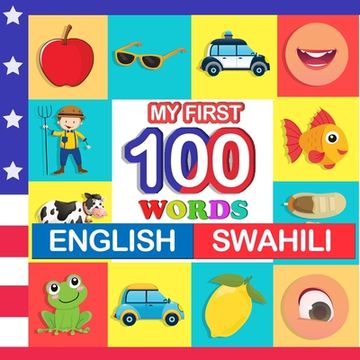 portada my first 100 words English-swahili: Learn swahili for kids aged 2-7 (en Inglés)