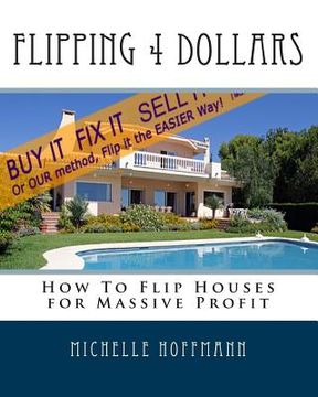 portada Flipping 4 Dollars: How To Flip Houses for Massive Profit (in English)