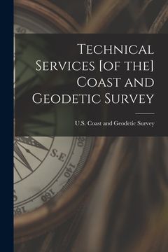 portada Technical Services [of the] Coast and Geodetic Survey (in English)