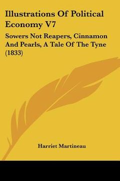portada illustrations of political economy v7: sowers not reapers, cinnamon and pearls, a tale of the tyne (1833)