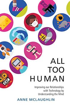 portada All too Human: Understanding and Improving our Relationships With Technology (en Inglés)