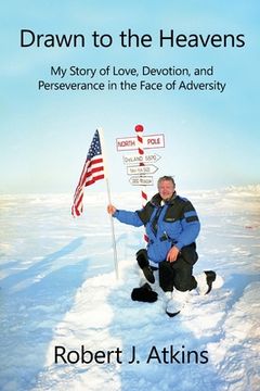 portada Drawn to the Heavens: My Story of Love, Devotion, and Perseverance in the Face of Adversity (en Inglés)