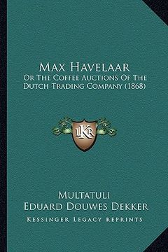 portada max havelaar: or the coffee auctions of the dutch trading company (1868)
