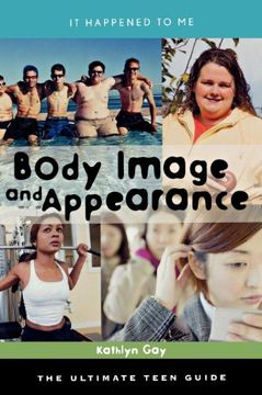 portada Body Image and Appearance: The Ultimate Teen Guide (it Happened to me) 
