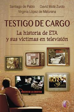 portada Testigo de Cargo. La Historia de eta y sus Víctimas en Televisión (Ensayo)