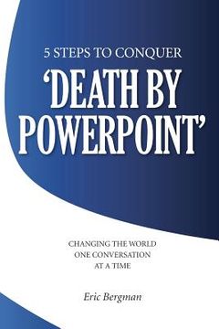 portada five steps to conquer `death by powerpoint` (in English)