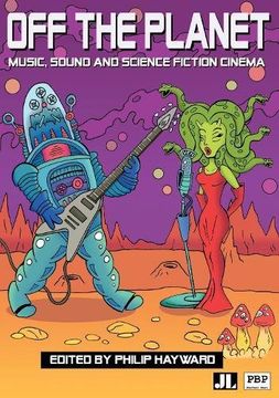 portada Off the Planet: Music, Sound and Science Fiction Cinema (in English)