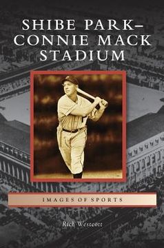 portada Shibe Park-Connie Mack Stadium (en Inglés)