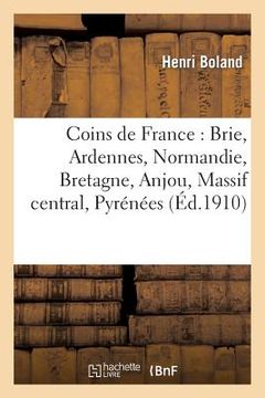 portada Coins de France: Brie, Ardennes, Normandie, Bretagne, Anjou, Massif Central, Pyrénées (en Francés)