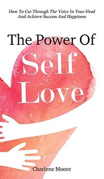 portada The Power of Self-Love: How to cut Through the Voice in Your Head and Achieve Success and Happiness (in English)