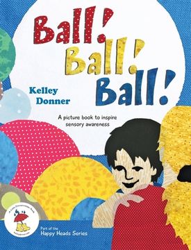 portada Ball! Ball! Ball!: A picture book to inspire sensory awareness (en Inglés)